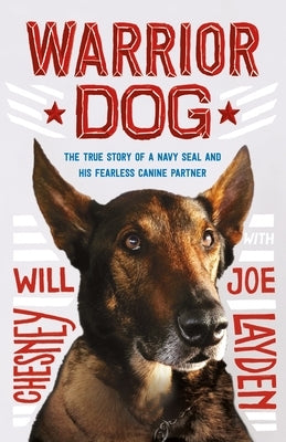 Warrior Dog (Young Readers Edition): The True Story of a Navy Seal and His Fearless Canine Partner by Layden, Joe