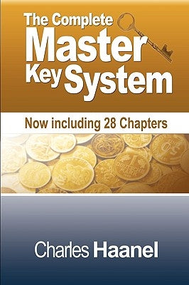 The Complete Master Key System (Now Including 28 Chapters) by Haanel, Charles F.