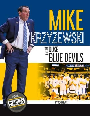 Mike Krzyzewski and the Duke Blue Devils by Glave, Tom