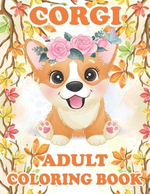 Corgi Adult Coloring Book: An Adult Corgi Coloring Book Gifts For Dog Lovers by Publishing, Blue Zine