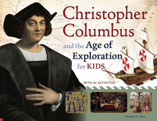 Christopher Columbus and the Age of Exploration for Kids by Reis, Ronald A.