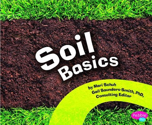 Soil Basics by Schuh, Mari