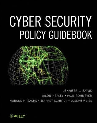 Cyber Security Policy Guidebook by Bayuk, Jennifer L.