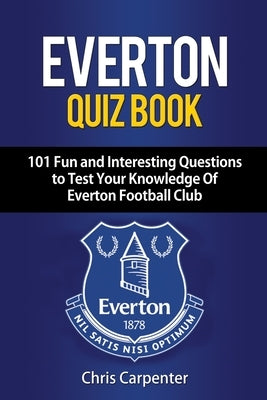 Everton Quiz Book by Carpenter, Chris