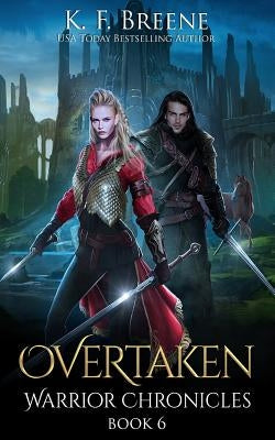 Overtaken (Warrior Chronicles #6) by Breene, K. F.