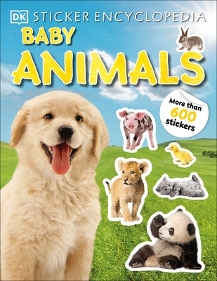Sticker Encyclopedia Baby Animals: More Than 600 Stickers by DK