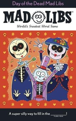 Day of the Dead Mad Libs: World's Greatest Word Game by Jones, Karl