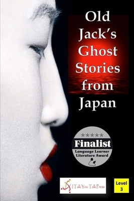 Old Jack's Ghost Stories from Japan by I. Talk You Talk Press