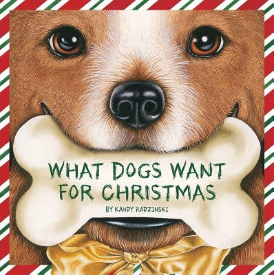 What Dogs Want for Christmas by Radzinski, Kandy