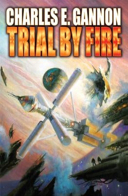 Trial by Fire by Gannon, Charles E.