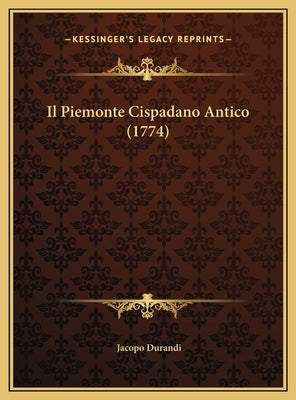 Il Piemonte Cispadano Antico (1774) by Durandi, Jacopo