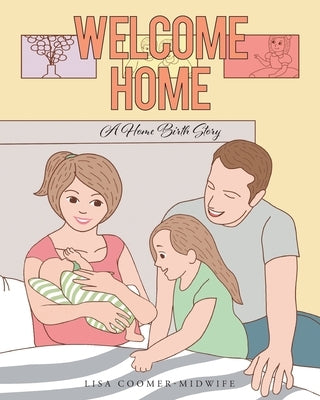 Welcome Home: A Home Birth Story by Coomer -. Midwife, Lisa