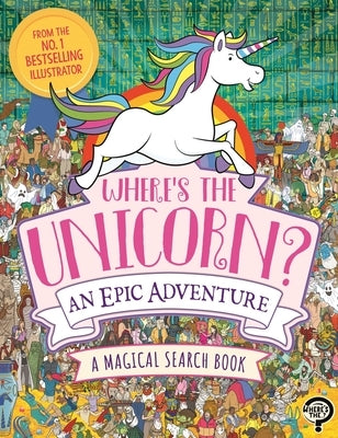 Where's the Unicorn? an Epic Adventure by Moran, Paul