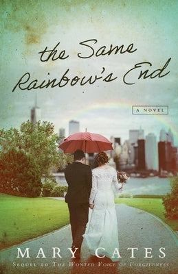 The Same Rainbow's End by Cates, Mary