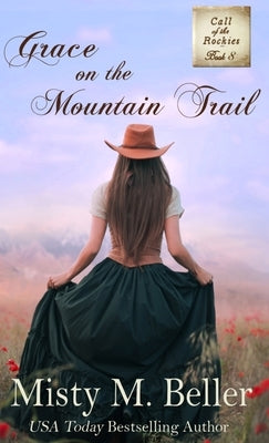 Grace on the Mountain Trail by Beller, Misty M.