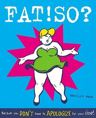 Fat! So?: Because You Don't Have to Apologize for Your Size by Wann, Marilyn