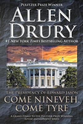 Come Nineveh, Come Tyre: The Presidency of Edward M. Jason by Drury, Allen