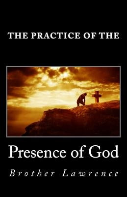 The Practice of the Presence of God by Lawrence, Brother