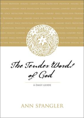 The Tender Words of God: A Daily Guide by Spangler, Ann