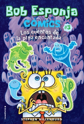 Bob Esponja 3 Los Cuentos de la Pi?a Encantada / Spongebob 3 Tales from the Haunted Pineapple = Spongebob Comics: Book 3: Tales from the Haunted Pinea by Hillenburg, Stephen