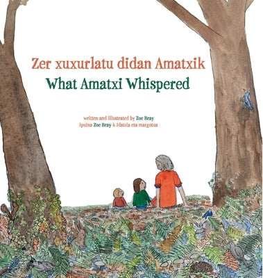 What Amatxi Whispered: Zer xurxurlatu didan Amatxik by Bray, Zoe