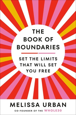 The Book of Boundaries: Set the Limits That Will Set You Free by Urban, Melissa