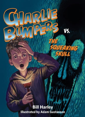Charlie Bumpers vs. the Squeaking Skull by Harley, Bill