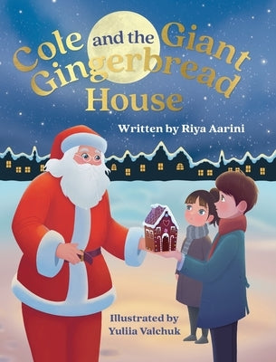 Cole and the Giant Gingerbread House by Aarini, Riya