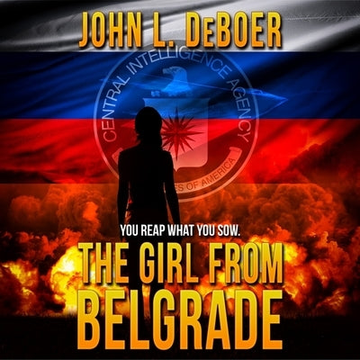 The Girl from Belgrade by Deboer, John L.
