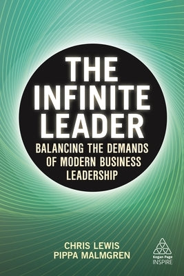 The Infinite Leader: Balancing the Demands of Modern Business Leadership by Lewis, Chris