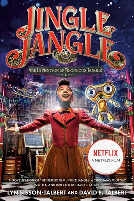 Jingle Jangle: The Invention of Jeronicus Jangle: (Movie Tie-In) by Sisson-Talbert, Lyn