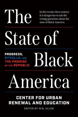 The State of Black America: Progress, Pitfalls, and the Promise of the Republic by Allen, W. B.