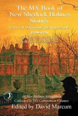 The MX Book of New Sherlock Holmes Stories - Part VII: Eliminate The Impossible: 1880-1891 by Marcum, David