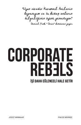 Corporate Rebels: &#304;&#351;i daha e&#287;lenceli hale getir by Minnaar, Joost