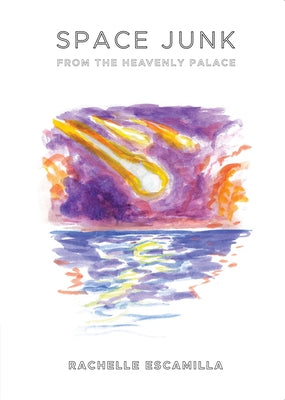 Space Junk from the Heavenly Palace by Escamilla, Rachelle Linda