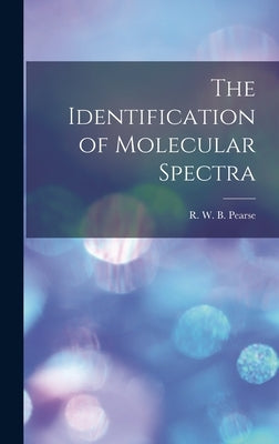 The Identification of Molecular Spectra by Pearse, R. W. B. (Reginald William Bl