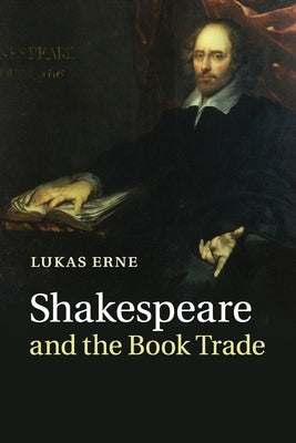 Shakespeare and the Book Trade by Erne, Lukas