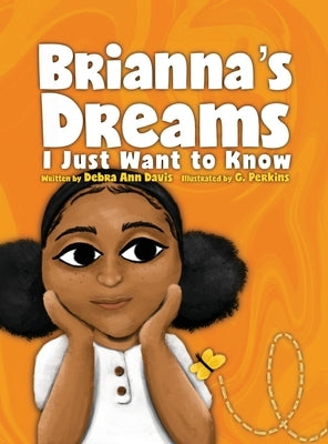 Brianna's Dreams: I Just Want to Know by Davis, Debra