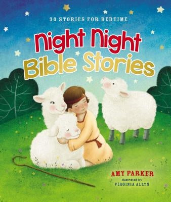 Night Night Bible Stories: 30 Stories for Bedtime by Parker, Amy