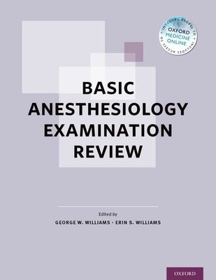 Basic Anesthesiology Examination Review by Williams, George W.