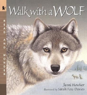 Walk with a Wolf: Read and Wonder by Howker, Janni