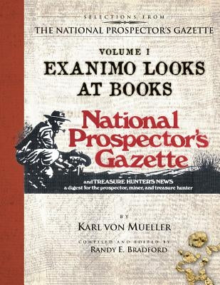 Selections From The National Prospector's Gazette Volume 1: Exanimo Looks at Books by Bradford, Randy E.