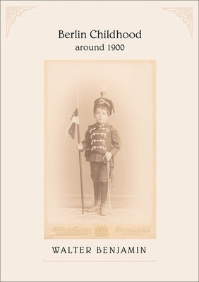 Berlin Childhood Around 1900 by Benjamin, Walter