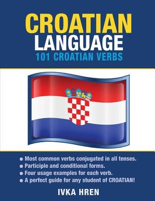 Croatian Language: 101 Croatian Verbs by Hren, Ivka