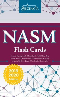 NASM Personal Training Book of Flash Cards: NASM Exam Prep Review with 300+ Flashcards for the National Academy of Sports Medicine Board of Certificat by Ascencia Personal Training Exam Team