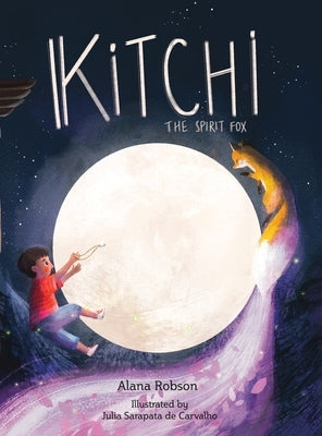 Kitchi: The Spirit Fox by Robson, Alana