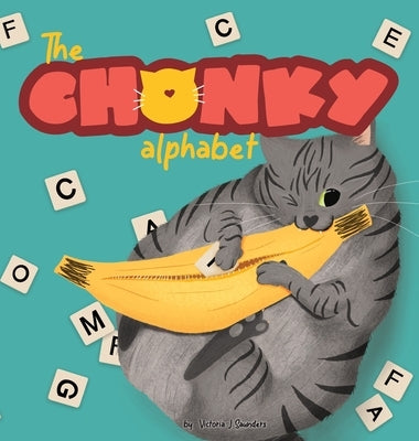 The Chonky Alphabet by Saunders, Victoria J.