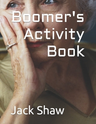 Boomer's Activity Book by Shaw, Jack E.