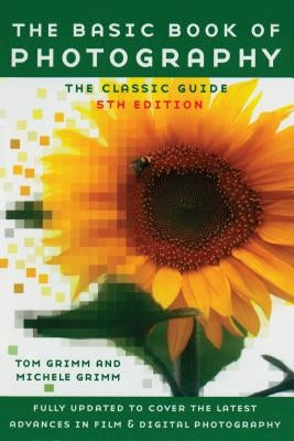 The Basic Book of Photography: Fifth Edition by Grimm, Tom