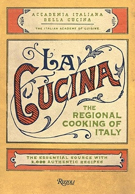 La Cucina: The Regional Cooking of Italy by The Italian Academy of Cuisine